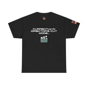 Currently in director's cut mode...T-Shirt