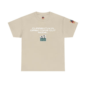 Currently in director's cut mode...T-Shirt